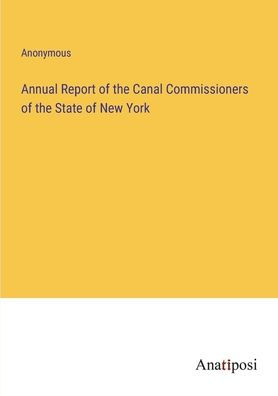 Annual Report of the Canal Commissioners State New York