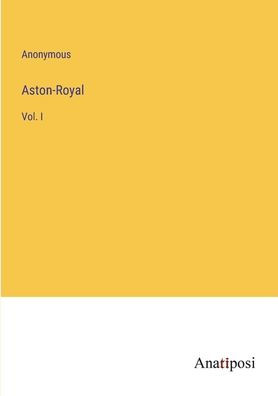Aston-Royal: Vol. I