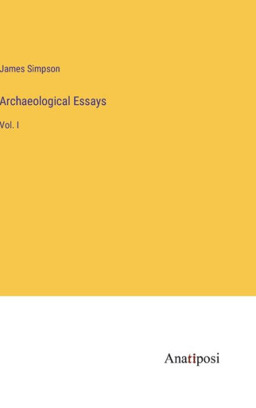 Archaeological Essays: Vol. I