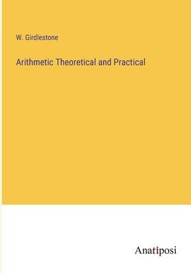 Arithmetic Theoretical and Practical
