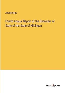 Fourth Annual Report of the Secretary State Michigan