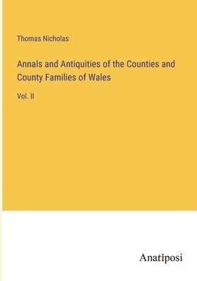 Annals and Antiquities of the Counties County Families Wales: Vol. II