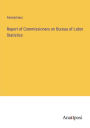 Report of Commissioners on Bureau of Labor Statistics