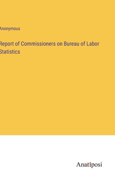 Report of Commissioners on Bureau of Labor Statistics