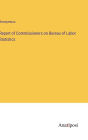 Report of Commissioners on Bureau of Labor Statistics