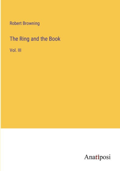 the Ring and Book: Vol. III