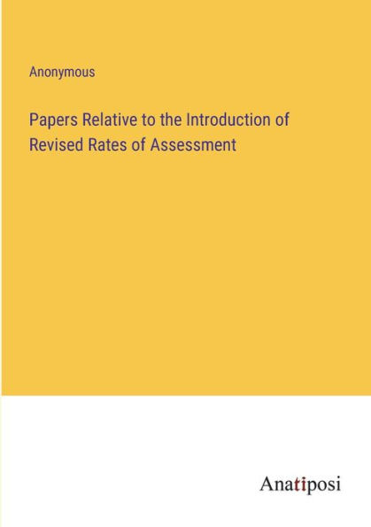 Papers Relative to the Introduction of Revised Rates Assessment