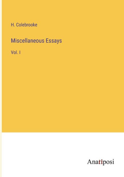 Miscellaneous Essays: Vol. I