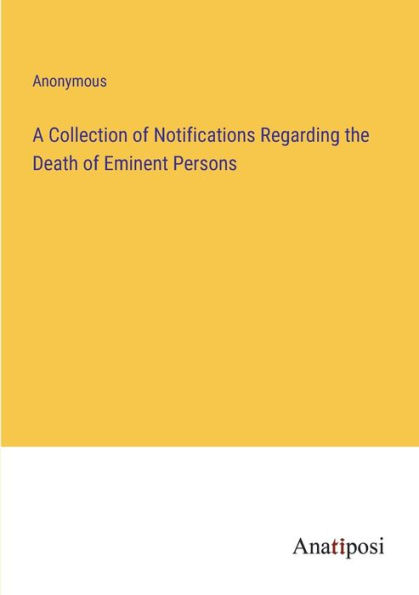 A Collection of Notifications Regarding the Death Eminent Persons