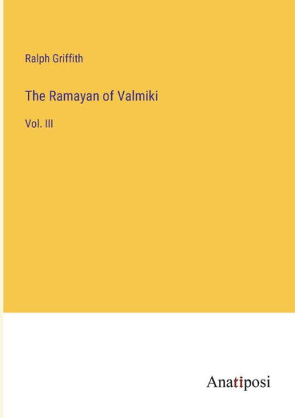 The Ramayan of Valmiki: Vol. III