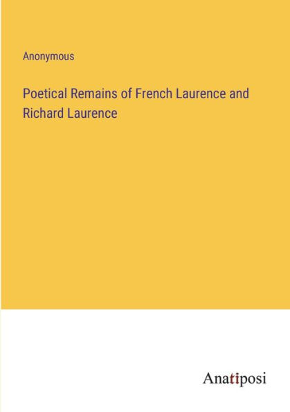 Poetical Remains of French Laurence and Richard