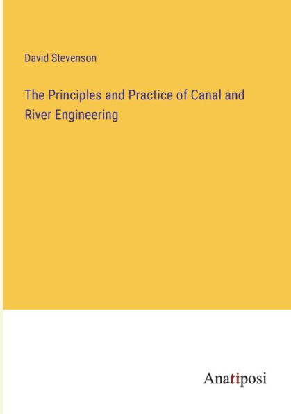 The Principles and Practice of Canal River Engineering