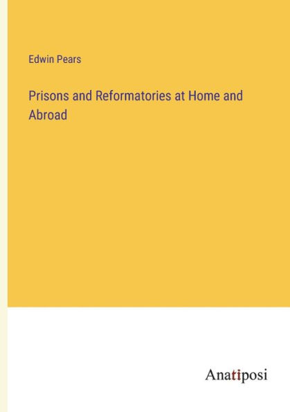 Prisons and Reformatories at Home Abroad