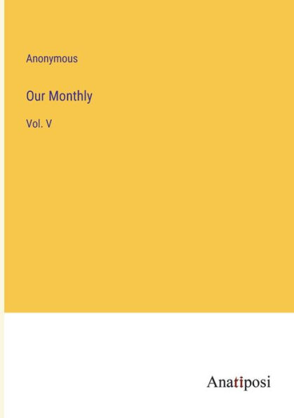 Our Monthly: Vol. V