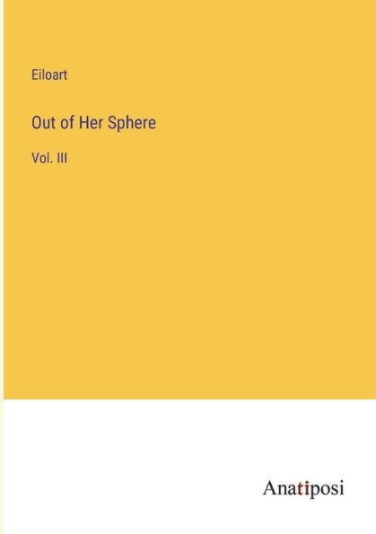 Out of Her Sphere: Vol. III