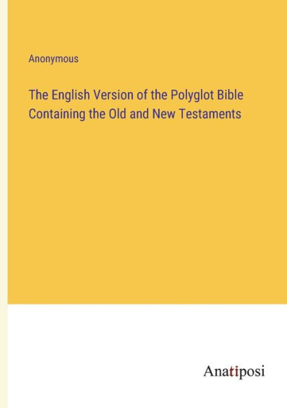 the English Version of Polyglot Bible Containing Old and New Testaments