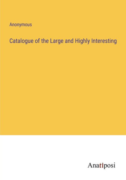 Catalogue of the Large and Highly Interesting