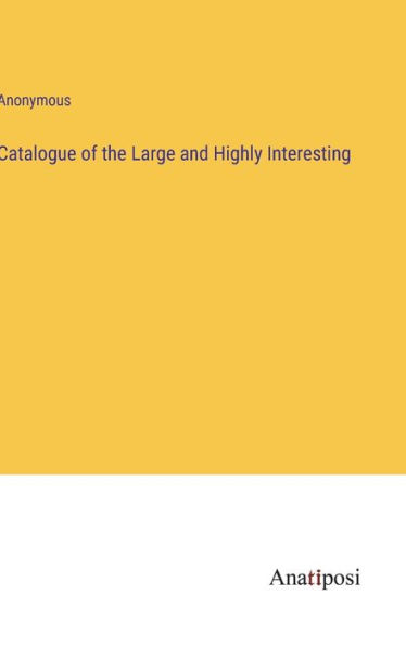 Catalogue of the Large and Highly Interesting