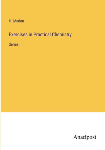 Exercises Practical Chemistry: Series I