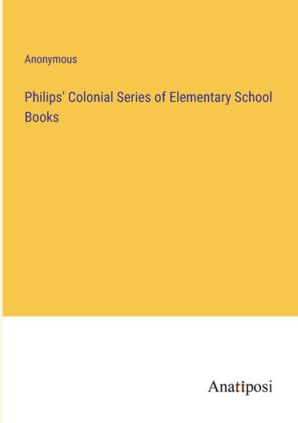Philips' Colonial Series of Elementary School Books