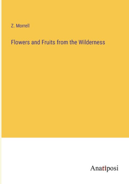 Flowers and Fruits from the Wilderness