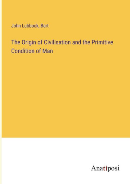 the Origin of Civilisation and Primitive Condition Man