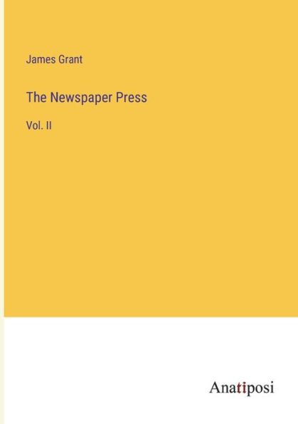 The Newspaper Press: Vol. II