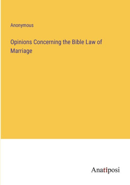 Opinions Concerning the Bible Law of Marriage