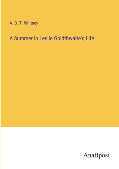 A Summer Leslie Goldthwaite's Life