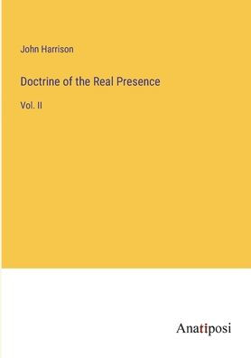 Doctrine of the Real Presence: Vol. II