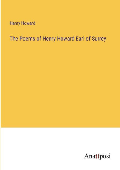 The Poems of Henry Howard Earl Surrey