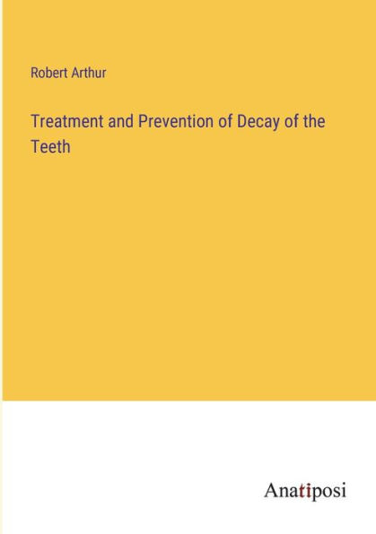 Treatment and Prevention of Decay the Teeth