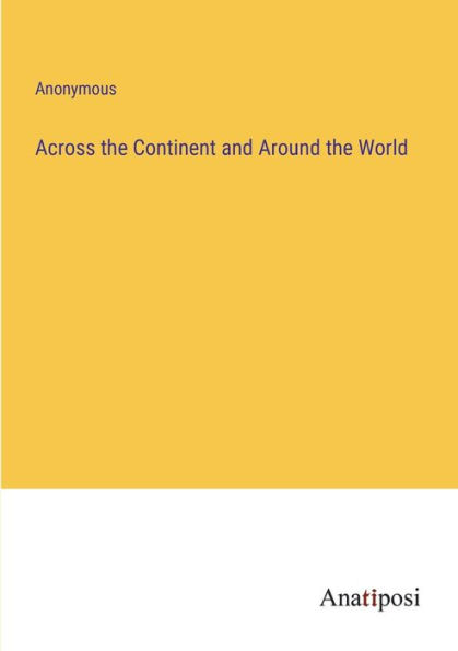 Across the Continent and Around the World