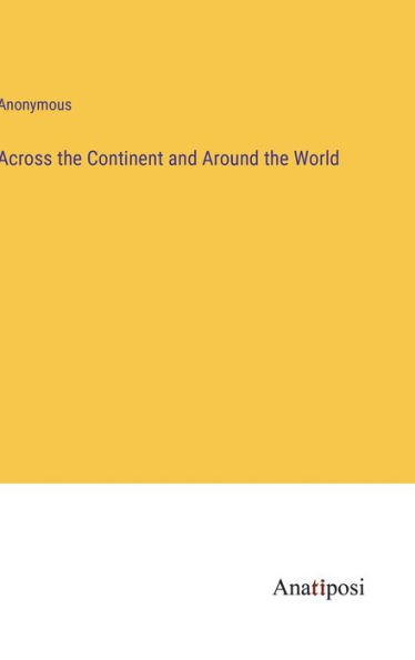 Across the Continent and Around the World