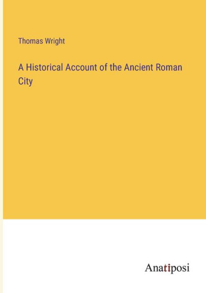 A Historical Account of the Ancient Roman City