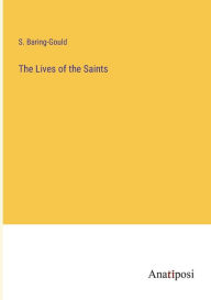 Title: The Lives of the Saints, Author: S. Baring-Gould