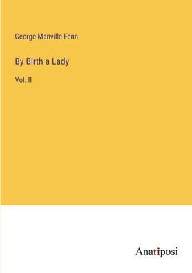 By Birth a Lady: Vol. II