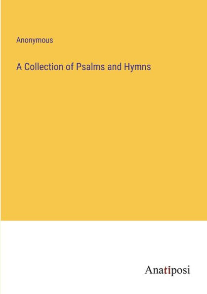 A Collection of Psalms and Hymns