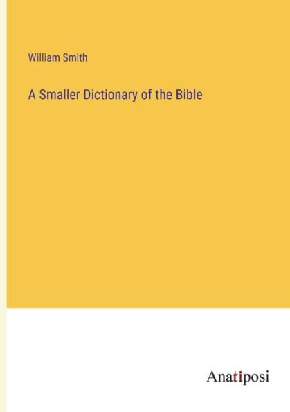 A Smaller Dictionary of the Bible