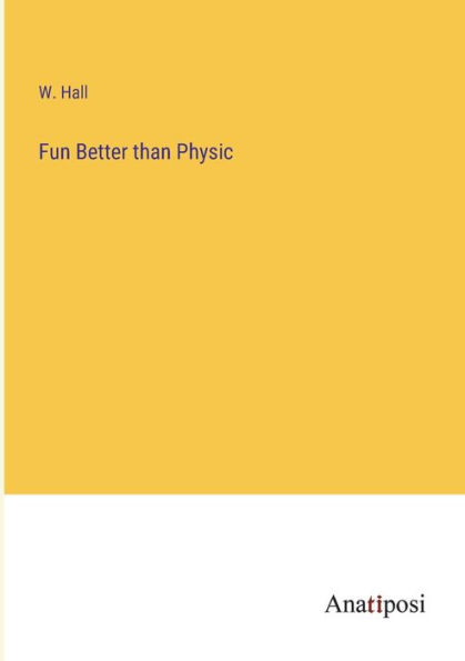 Fun Better than Physic