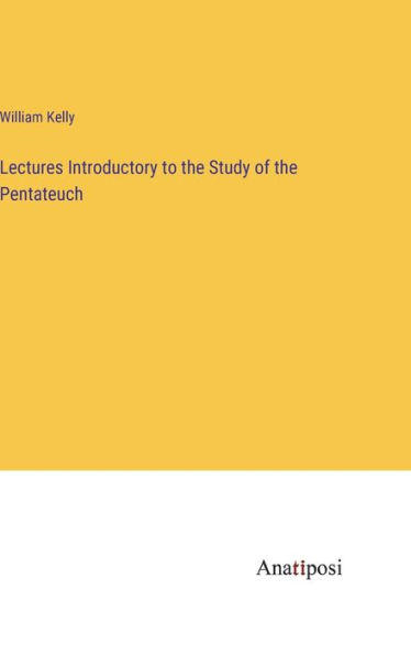 Lectures Introductory to the Study of Pentateuch