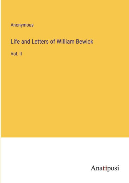 Life and Letters of William Bewick: Vol. II