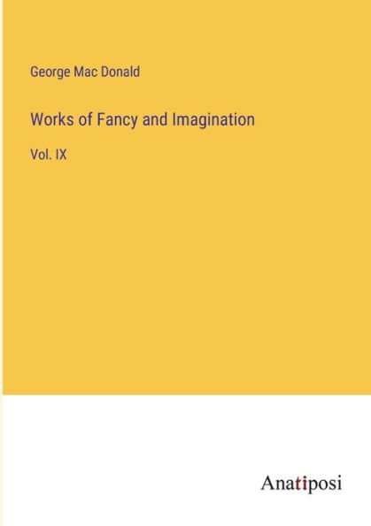 Works of Fancy and Imagination: Vol. IX