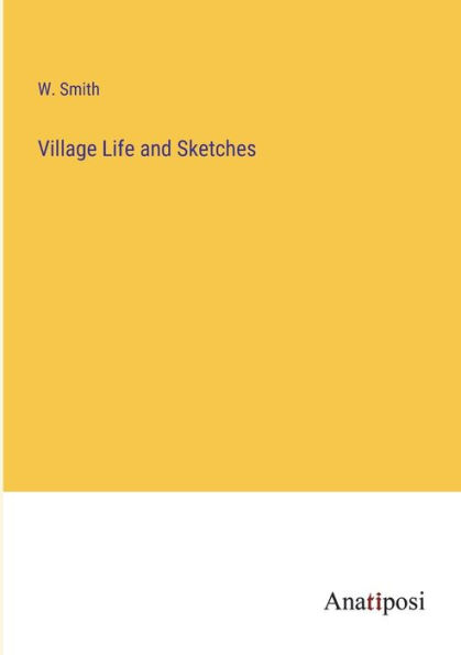 Village Life and Sketches