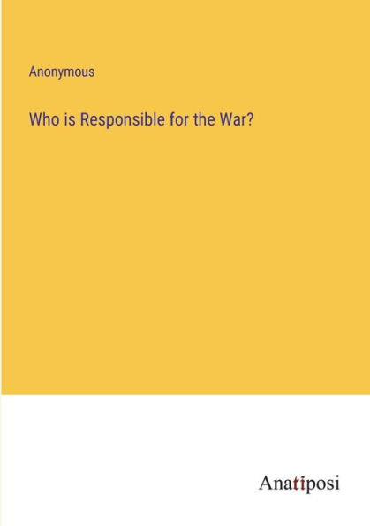 Who is Responsible for the War?