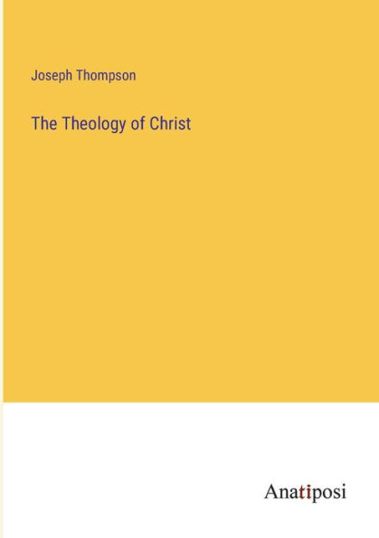 The Theology of Christ