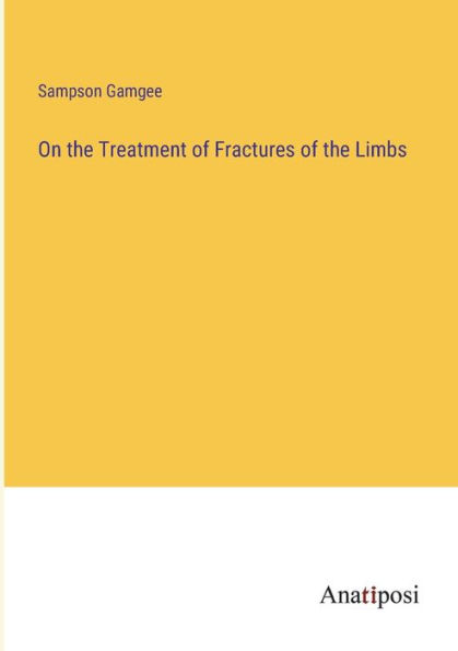 On the Treatment of Fractures Limbs