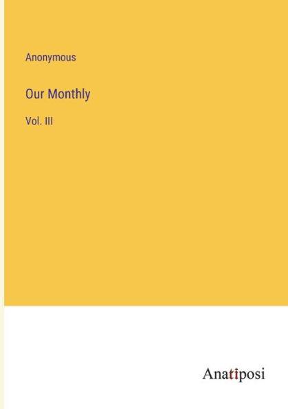 Our Monthly: Vol. III