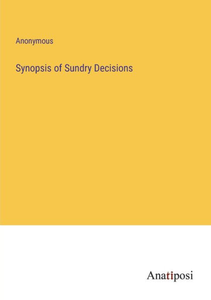 Synopsis of Sundry Decisions