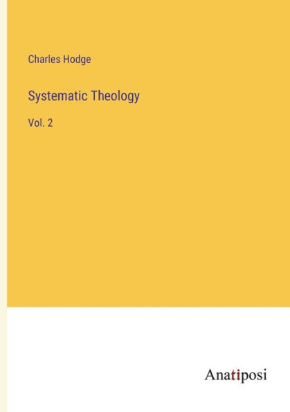 Systematic Theology: Vol. 2